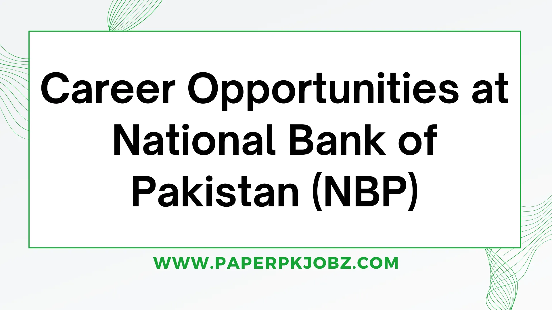 Career Opportunities at National Bank of Pakistan (NBP)