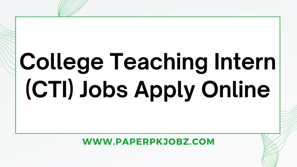 College Teaching Intern (CTI) Jobs Apply Online 1 College Teaching Intern (CTI) Jobs Apply Online