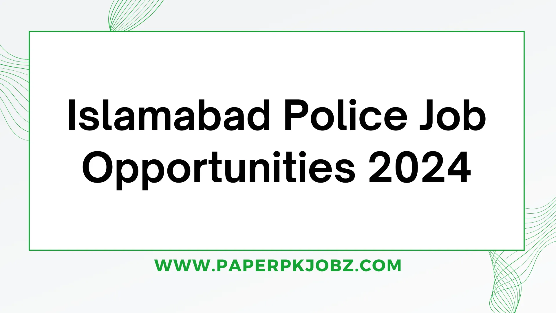 Islamabad Police Job Opportunities 2024