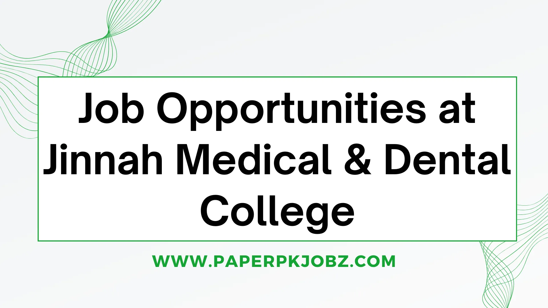 Job Opportunities at Jinnah Medical & Dental College