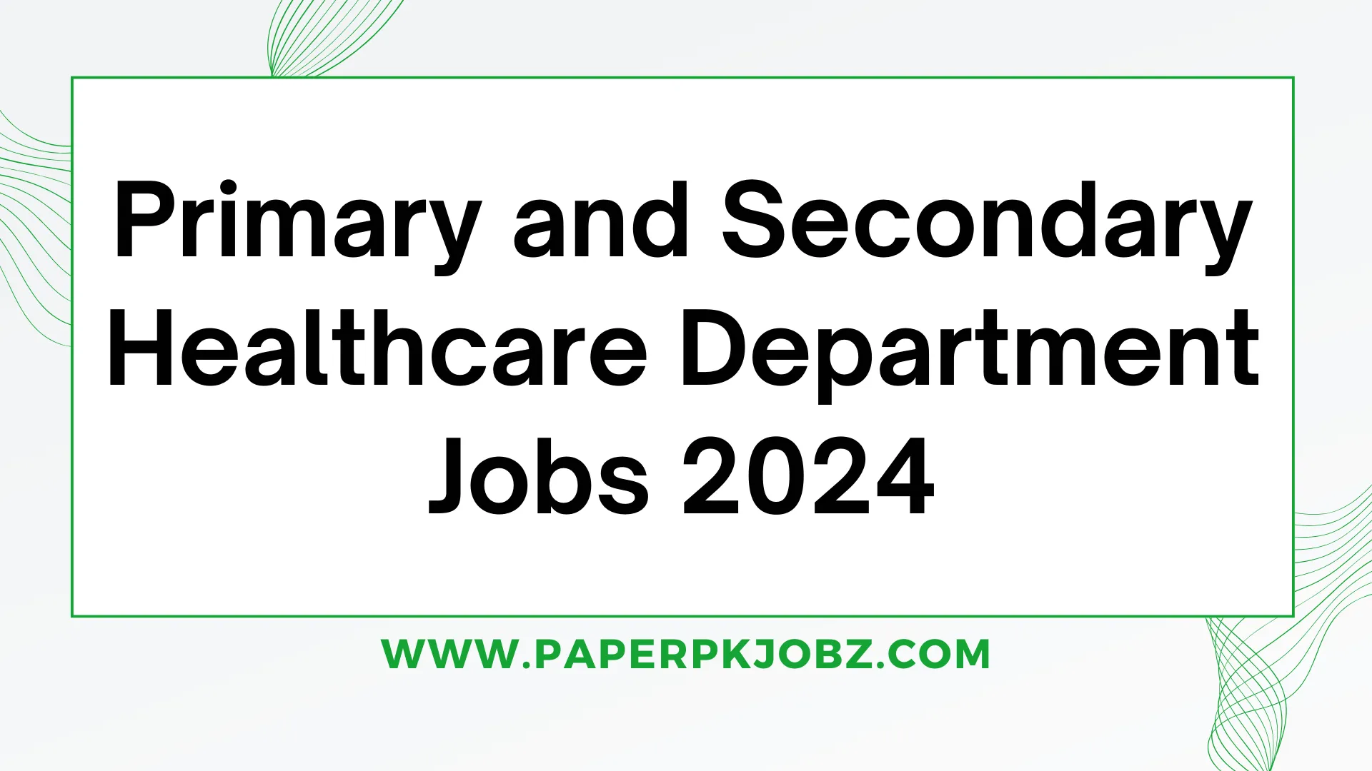 Primary and Secondary Healthcare Department Jobs 2024