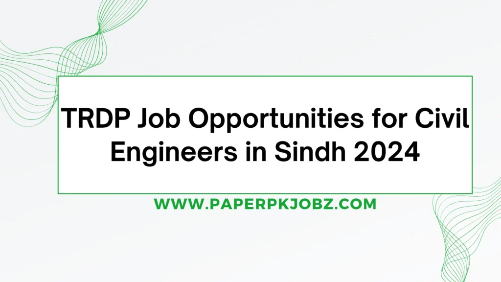 TRDP Job Opportunities for Civil Engineers in Sindh 2024 1 TRDP Job Opportunities for Civil Engineers in Sindh 2024